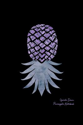 Read Upside Down Pineapple Notebook: Lined College Ruled Note Book Paper For Work, Home Or School. Cute Funny Quote Sayings Notepad Journal For Swingers, Swinging Lifestyle & Open Marriages. -  | PDF