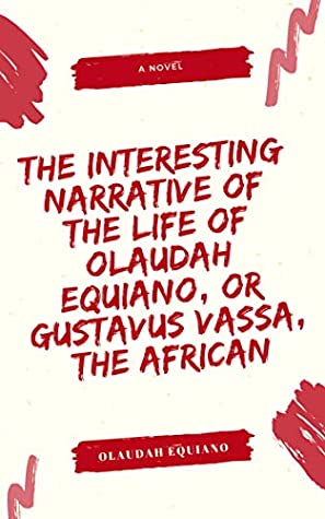 Read The Interesting Narrative of the Life of Olaudah Equiano, Or Gustavus Vassa, The African - Olaudah Equiano file in PDF