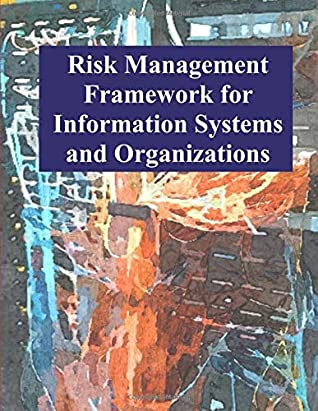 Read Online Risk Management Framework for Information Systems and Organizations: NIST SP 800-37 Revision 2 - National Institute of Standards and Technology | ePub