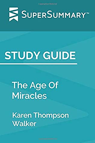 Full Download Study Guide: The Age Of Miracles by Karen Thompson Walker (SuperSummary) - SuperSummary | PDF