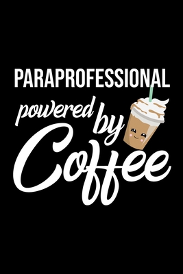 Download Paraprofessional Powered by Coffee: Christmas Gift for Paraprofessional Funny Paraprofessional Journal Best 2019 Christmas Present Lined Journal 6x9inch 120 pages - Funny Journals For Paraprofessional | ePub