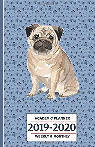 Read 2019-2020 Academic Planner: Pug Dog - Weekly and Monthly School Calendar, Diary and Homework Organizer for Elementary, Middle and High School - Sweet Harmony Press | PDF