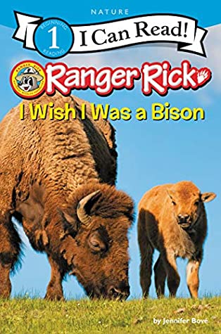 Read Online Ranger Rick: I Wish I Was a Bison (I Can Read Level 1) - Jennifer Bove file in PDF