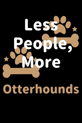 Full Download Less People, More Otterhounds: Journal (Diary, Notebook) Funny Dog Owners Gift for Otterhound Lovers - Zwardo Journals | ePub