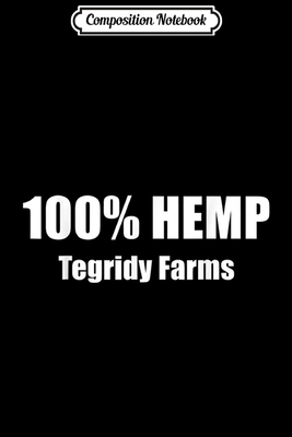Read Composition Notebook: 100% Hemp Tegridy Farms - Funny Weed Journal/Notebook Blank Lined Ruled 6x9 100 Pages - Karolina Koch file in PDF