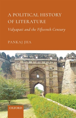 Read A Political History of Literature: Vidyapati and the Fifteenth Century - Pankaj Jha file in ePub